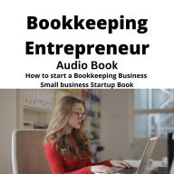 Bookkeeping Entrepreneur Audio Book: How to start a Bookkeeping Business Small business Startup Book