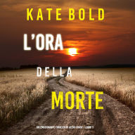 L'ora della morte (Un emozionante thriller di Alexa Chase-Libro 3)