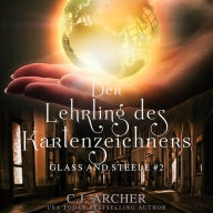 Der Lehrling des Kartenzeichners: Glass & Steele: Glass & Steele Serie, 2