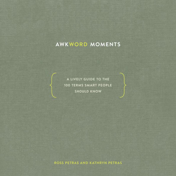 Awkword Moments: A Lively Guide to the 100 Terms Smart People Should Know