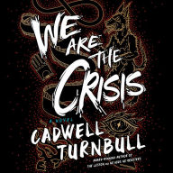 We Are the Crisis: A Novel