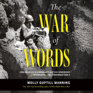 Is it free to download books on ibooks The War of Words: How America's GI Journalists Battled Censorship and Propaganda to Help Win World War II (English literature) by Molly Guptill Manning 