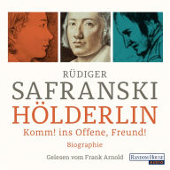 Hölderlin: Komm! ins Offene, Freund! Biographie (Abridged)