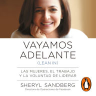 Vayamos adelante (Lean in): Las mujeres, el trabajo y la voluntad de liderar