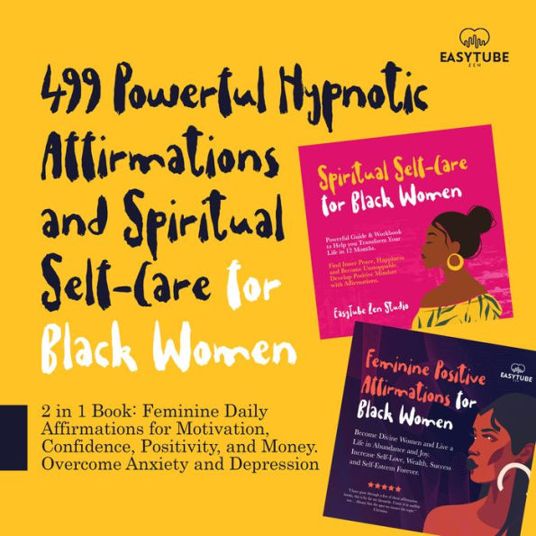 499 Powerful Hypnotic Affirmations and Spiritual Self-Care for Black Women