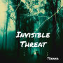 Invisible Threat