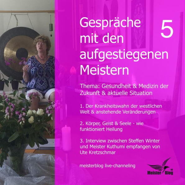 Gespräche mit den aufgestiegenen Meistern 5: Gesundheit & Medizin der Zukunft & aktuelle Situation