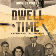 Dwell Time: A Memoir of Art, Exile, and Repair