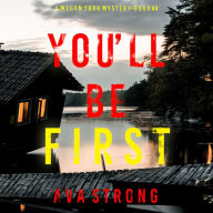 You'll Be First (A Megan York Suspense Thriller-Book Four): Digitally narrated using a synthesized voice
