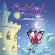 Oakleaf Academy: A Mystery at Fairy School