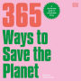 365 Ways to Save the Planet: A Day-by-day Guide to Sustainable Living
