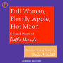 Full Woman, Fleshly Apple, Hot Moon: Selected Poems of Pablo Neruda