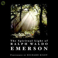 The Spiritual Light of Ralph Waldo Emerson (Abridged)