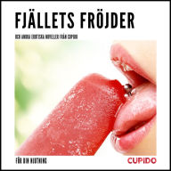 Fjällets fröjder - och andra erotiska noveller från Cupido