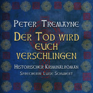 Der Tod wird euch verschlingen - Schwester Fidelma ermittelt - Historischer Kriminalroman, Band 27 (ungekürzt)