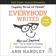 Everybody Writes: Your New and Improved Go-To Guide to Creating Ridiculously Good Content (2nd Edition)