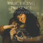 Practicing Presence: A Mother's Guide to Savoring Life through the Photos You're Already Taking