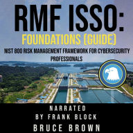 RMF ISSO: Foundations (Guide): NIST 800 Risk Management Framework For Cybersecurity Professionals