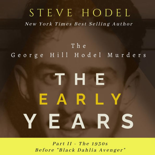 Early Years Part II, The - The 1930s: The Goerge Hill Hodel Murders