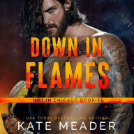 Down In Flames: Hot in Chicago Rookies, Book 2