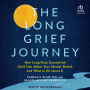 The Long Grief Journey: How Long-Term Unresolved Grief Can Affect Your Mental Health and What to Do About It