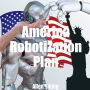 America Robotization Plan: Plan for Doubling the American National GDP by Adding AI and Robots to the American National Economy