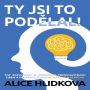 Ty jsi to podelal!