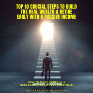 TOP 10 Crucial Steps to Build the Real Wealth & Retire Early With a Passive Income