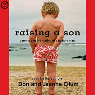 Raising a Son: Parents and the Making of a Healthy Man (Abridged)