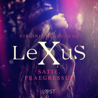 LeXuS: Satie, Praegressus - Eroottinen dystopia