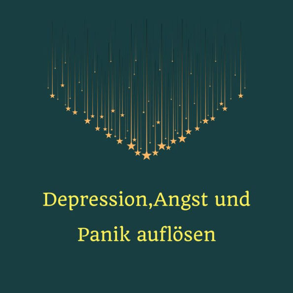 Depression, Angst und Panik auflösen