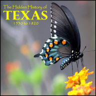 Hidden History of Texas, Volume 1, The - 1530 to 1820
