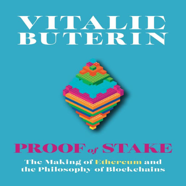 Proof of Stake: The Making of Ethereum and the Philosophy of Blockchains