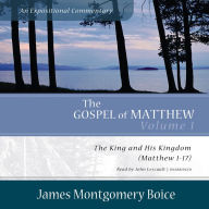 The Gospel of Matthew: An Expositional Commentary, Vol. 1: The King and His Kingdom (Matthew 1-17)