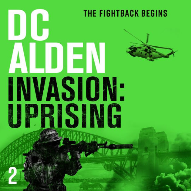 INVASION: UPRISING: A War & Military Action Thriller by DC Alden, Alan ...