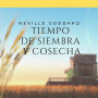 Neville Goddard: Tiempo de Siembra y Cosecha: Lecciones del filósofo más grande del que jamás oíste hablar y la verdadera ley de la atracción (Abridged)