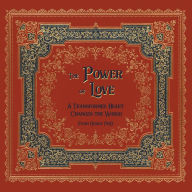 The Power of Love: A Transformed Heart Changes the World