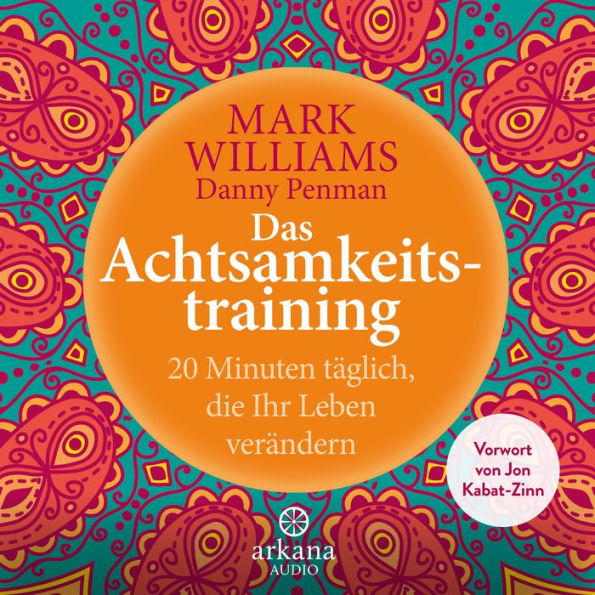 Das Achtsamkeitstraining: 20 Minuten täglich, die Ihr Leben verändern - Vorwort von Jon Kabat-Zinn