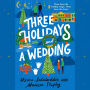 Three Holidays and a Wedding