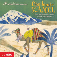 Das bunte Kamel: Eine musikalische Reise durch den Orient (Abridged)