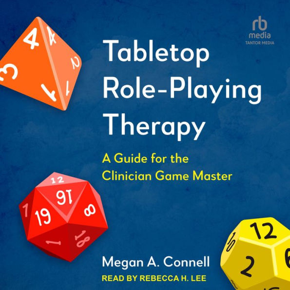 Tabletop Role-Playing Therapy: A Guide for the Clinician Game Master