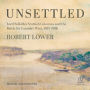 Unsettled: Lord Selkirk's Scottish Colonists and the Battle for Canada's West, 1813-1816