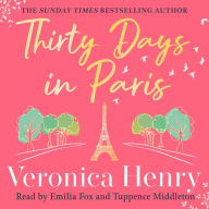 Thirty Days in Paris: The gorgeously escapist, romantic and uplifting new novel from the Sunday Times bestselling author