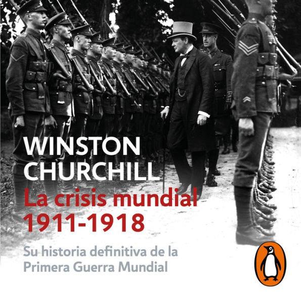 La crisis mundial 1911-1918: Su historia definitiva de la Primera Guerra Mundial