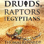 Druids, Raptors and Egyptians