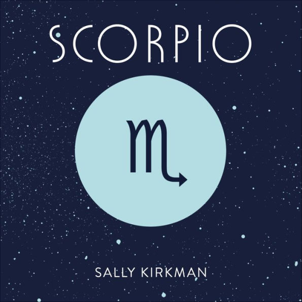 Scorpio: The Art of Living Well and Finding Happiness According to Your Star Sign