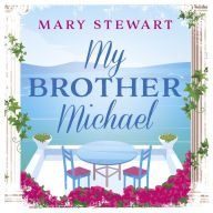 My Brother Michael: The genre-defining tale of adventure, intrigue and murder from the Queen of the Romantic Mystery