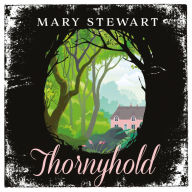 Thornyhold: A gothic romance featuring sparkling prose, delightful characterisation and classic intrigue from the Queen of the Romantic Mystery