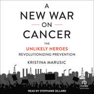 A New War on Cancer: The Unlikely Heroes Revolutionizing Prevention