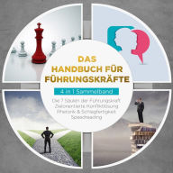 Das Handbuch für Führungskräfte - 4 in 1 Sammelband: Die 7 Säulen der Führungskraft Rhetorik & Schlagfertigkeit Zielorientierte Konfliktlösung Speedreading